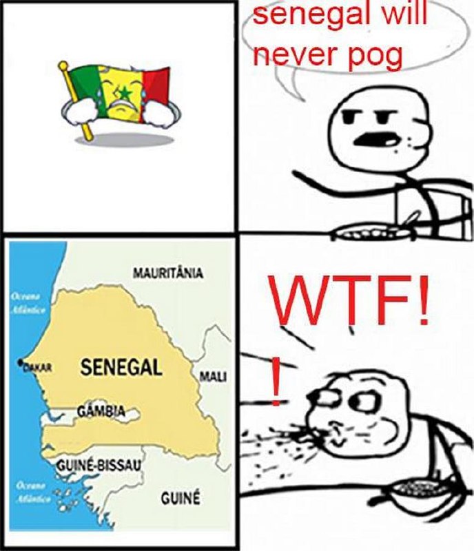 Senegal will never pog Флаг Сенегала грустит, потому что Сенегал никогда не будет погером, а потом человек видит карту Сенегала и выплевывает еду от удивления