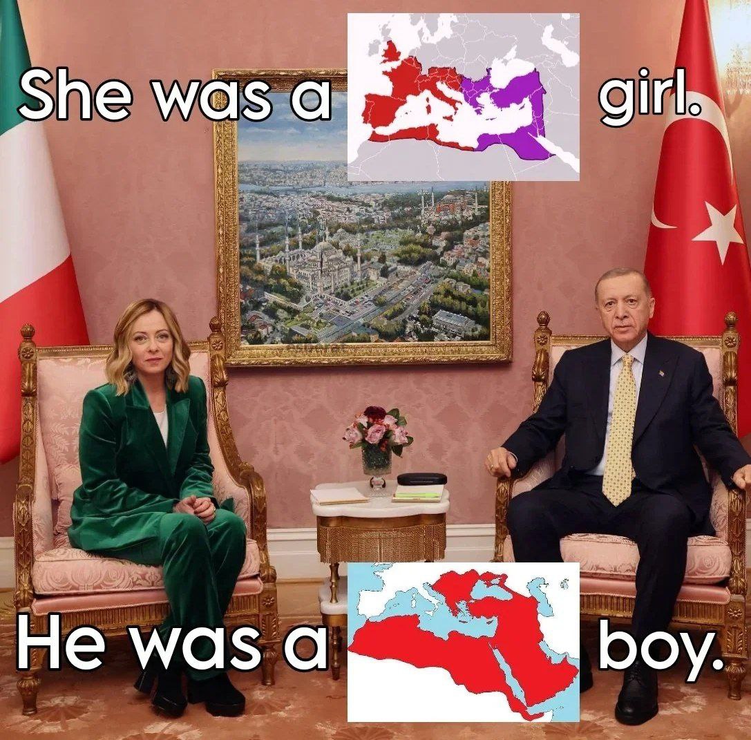 She was a girl, he was a boy Римская и Османская империи Мем «She was a girl, he was a boy» с Джорджей Мелони и Реджепом Тайипом Эрдоганом, Римской и Османской империями