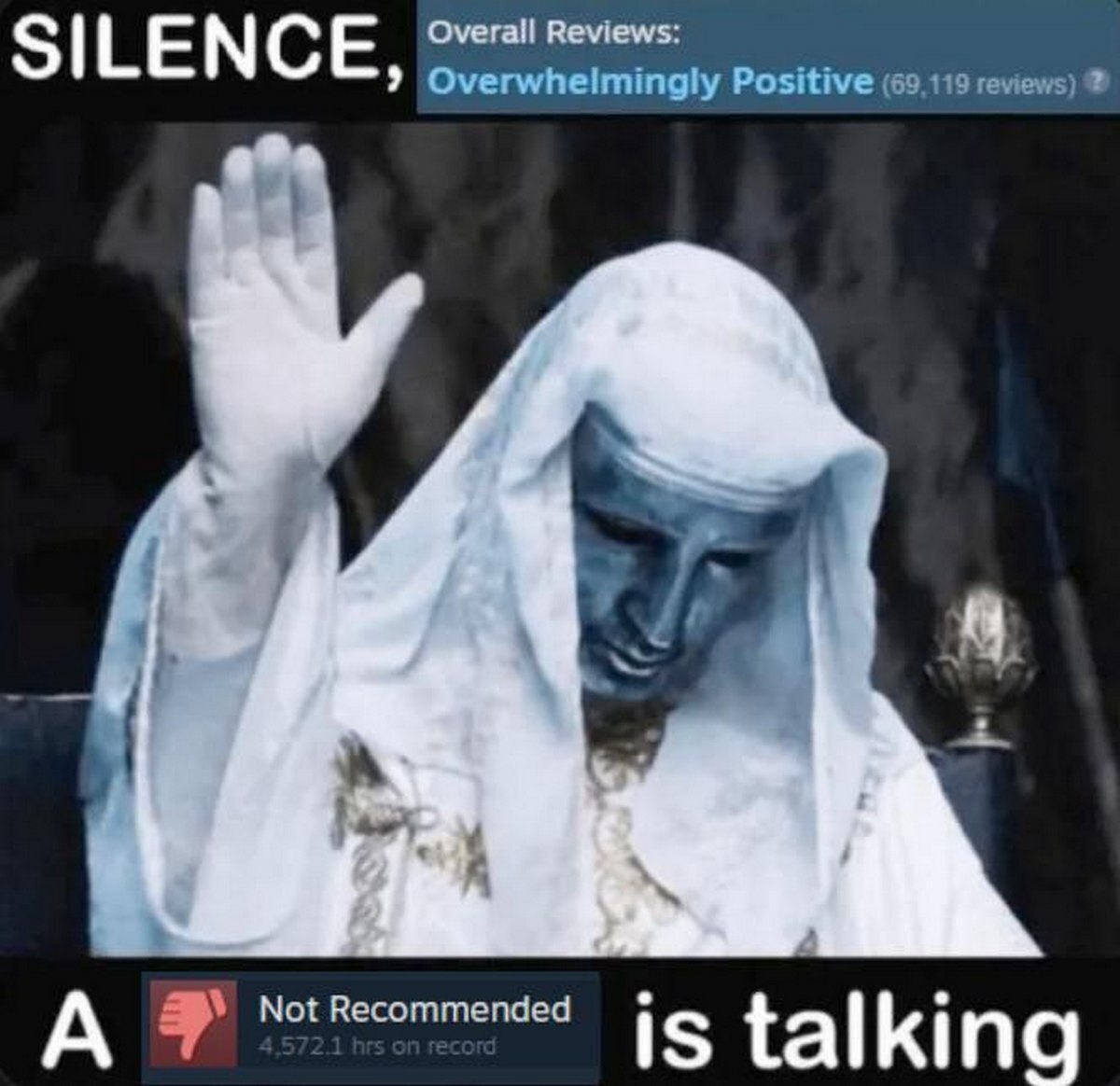 Silence, a Not Recommended is talking Мем с персонажем, поднявшим руку, и надписями о подавляюще положительных отзывах и одном отрицательном "Не рекомендуется" с большим количеством часов в игре.