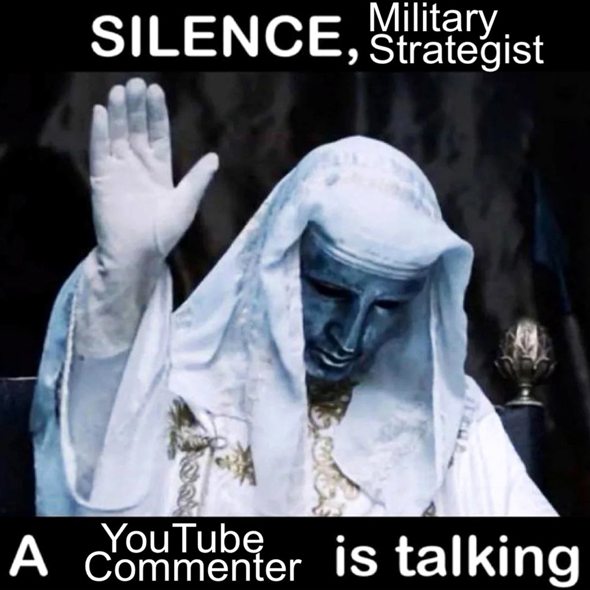Silence, Military Strategist, a YouTube Commenter is talking Мем с персонажем в мантии и маске, который просит замолчать, когда говорит комментатор YouTube