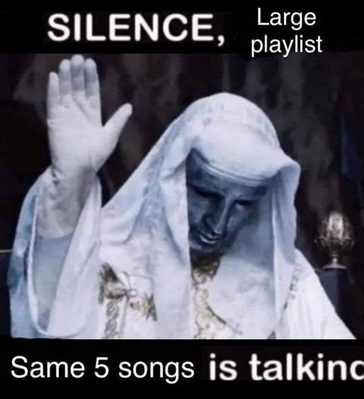 Silence, large playlist Мем с надписью «Тишина, большой плейлист. Те же 5 песен говорят»
