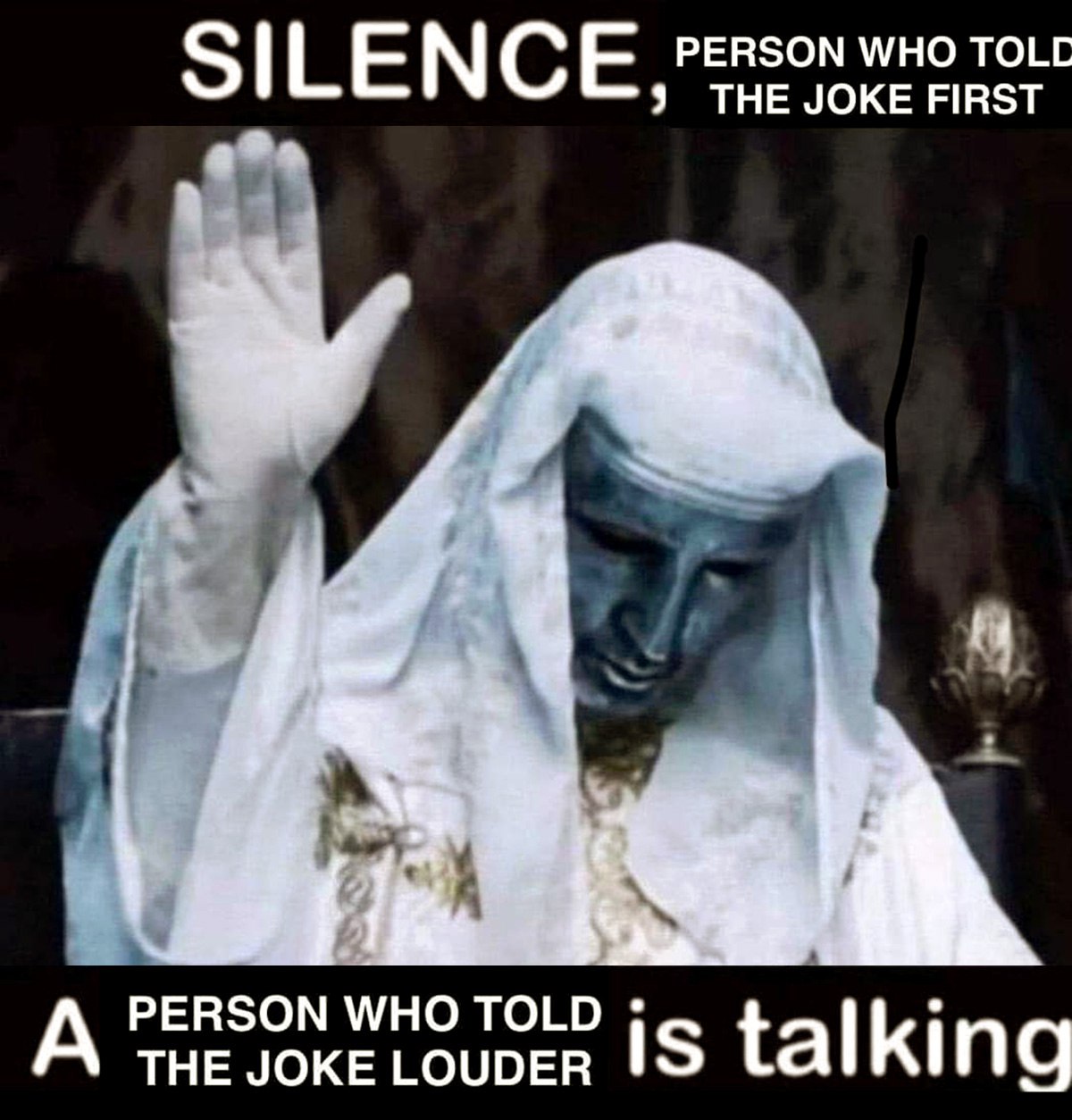 Silence, person who told the joke first Мем, где человек в маске из фильма "300 спартанцев" жестом руки просит замолчать того, кто рассказал шутку первым, чтобы выслушать того, кто рассказал ту же шутку громче