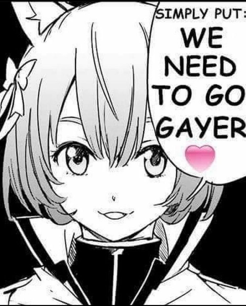Улыбающаяся девушка из манги с надписью «Simply put: we need to go gayer» и розовым сердечком.