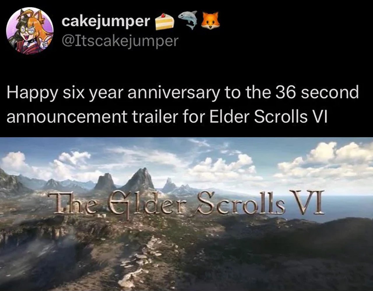 Happy six year anniversary to the 36 second announcement trailer for Elder Scrolls VI Мем про шестилетнюю годовщину 36-секундного трейлера Elder Scrolls VI