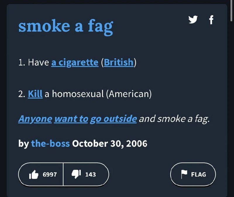 Значение фразы smoke a fag Определение "smoke a fag" в "Городском словаре", показывающее два разных значения фразы: "выкурить сигарету" (британский вариант) и "убить гомосексуала" (американский вариант).