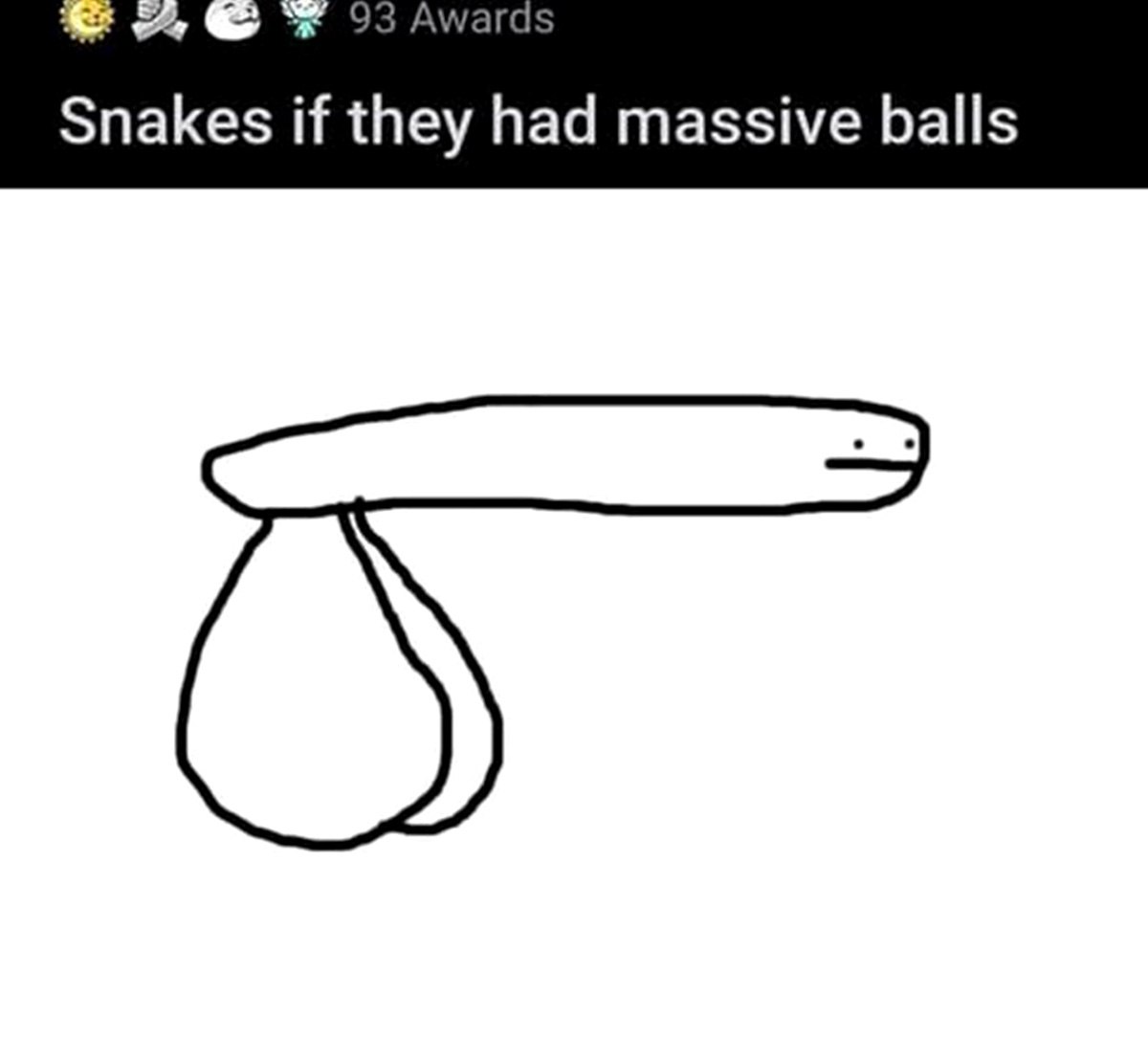 Snakes if they had massive balls Мем со змеёй, у которой большие яйца, иллюстрирующий фразу "Snakes if they had massive balls".