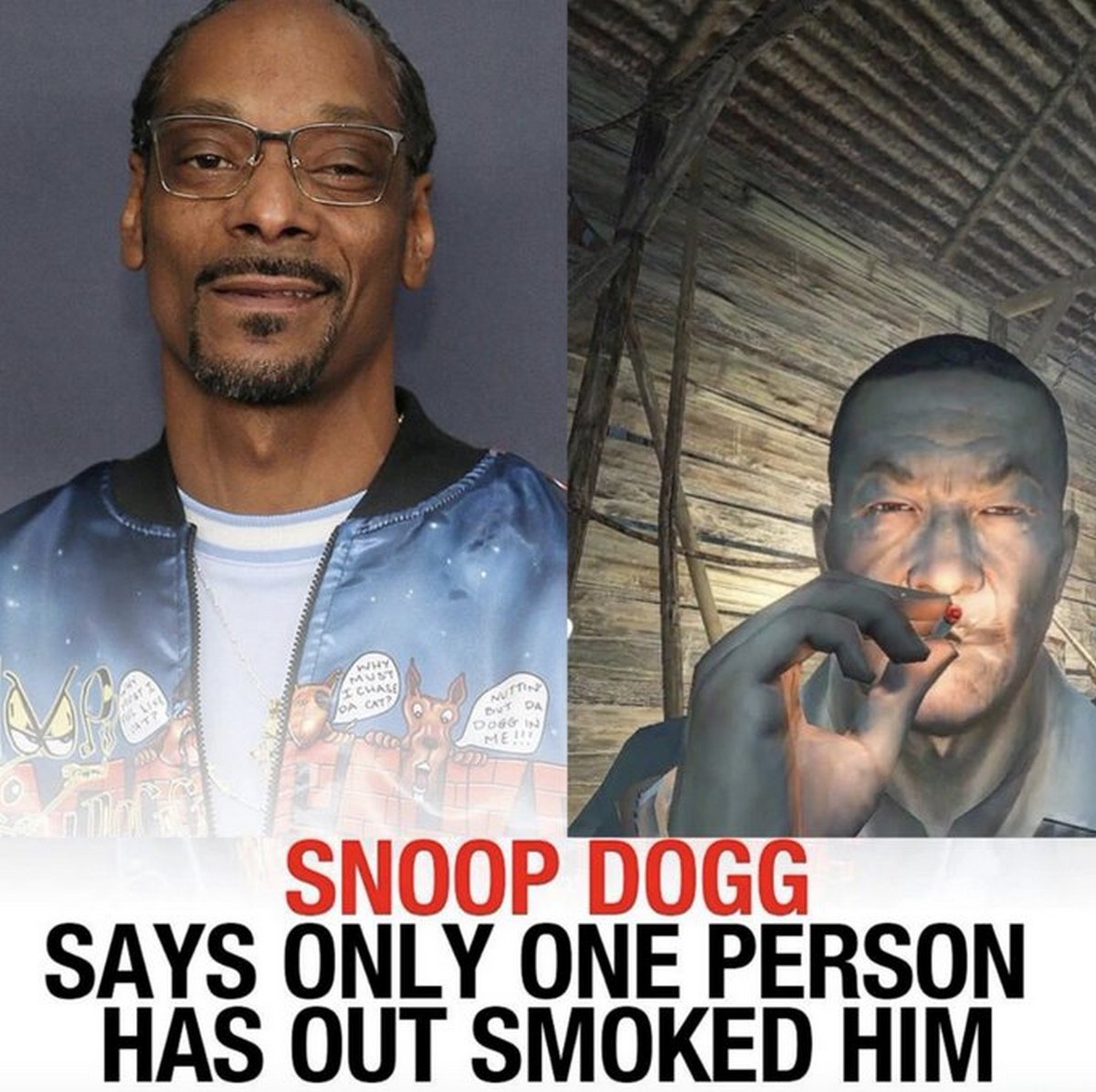 Snoop Dogg says only one person has out smoked him Мем "Snoop Dogg says only one person has out smoked him" с изображением Снуп Догга и персонажа из игры с сигаретой.