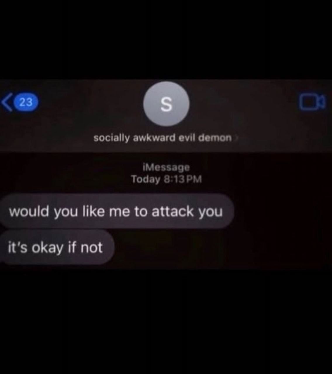 Скриншот переписки iMessage с контактом «socially awkward evil demon», который пишет: «would you like me to attack you» и следом «it's okay if not».