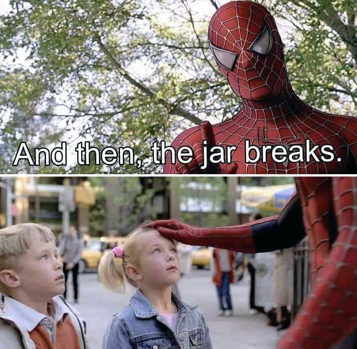 And then, the jar breaks Человек-паук успокаивает ребенка и говорит: "And then, the jar breaks"