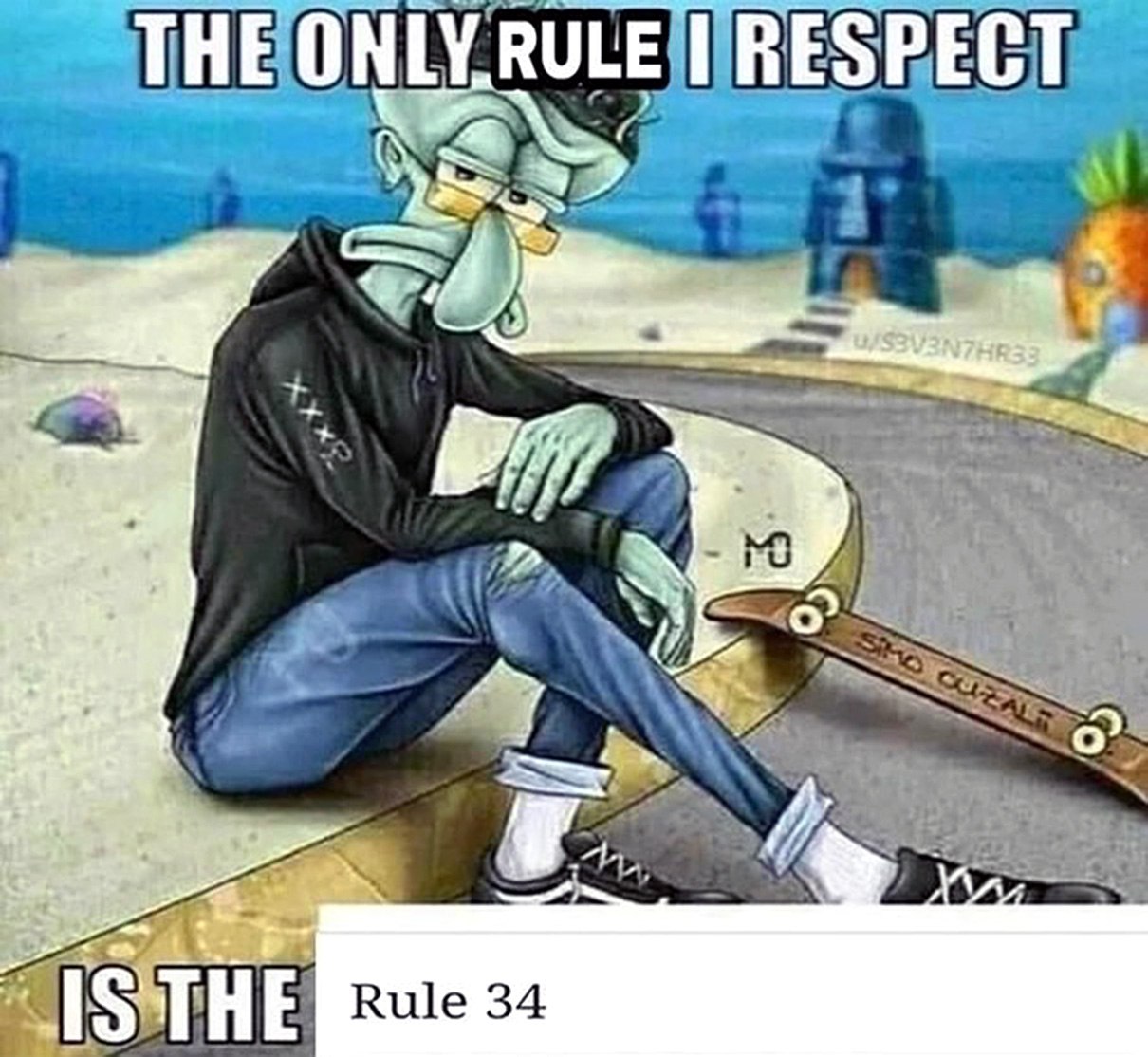 Сквидвард The only rule I respect is the Rule 34 Сквидвард сидит на скейтборде и говорит, что уважает только Правило 34.