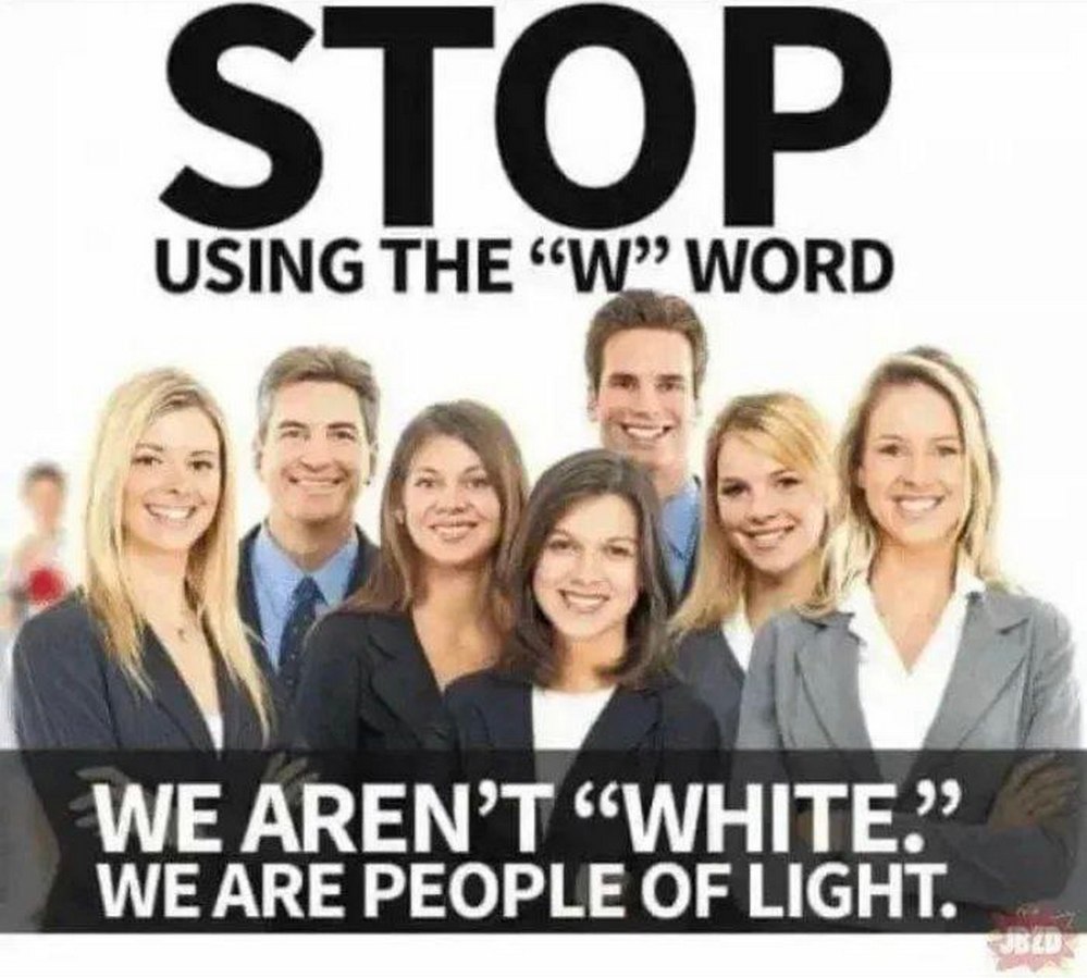 STOP USING THE “W” WORD Мем с надписью «STOP USING THE “W” WORD WE AREN’T “WHITE.” WE ARE PEOPLE OF LIGHT.» на английском языке и группой улыбающихся людей.