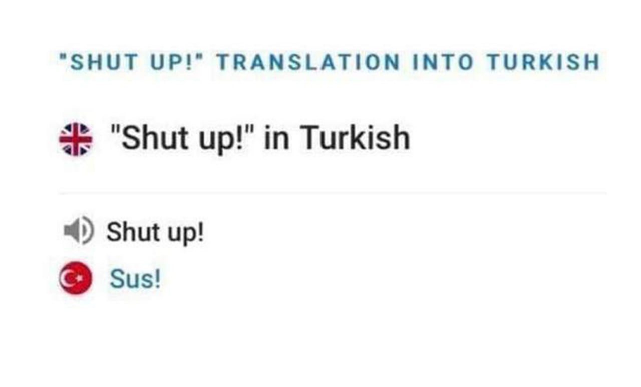 Sus перевод Перевод фразы "Shut up!" на турецкий язык, который звучит как "Sus"