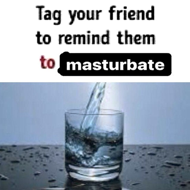Tag your friend to masturbate Мем Tag your friend to masturbate со стаканом воды