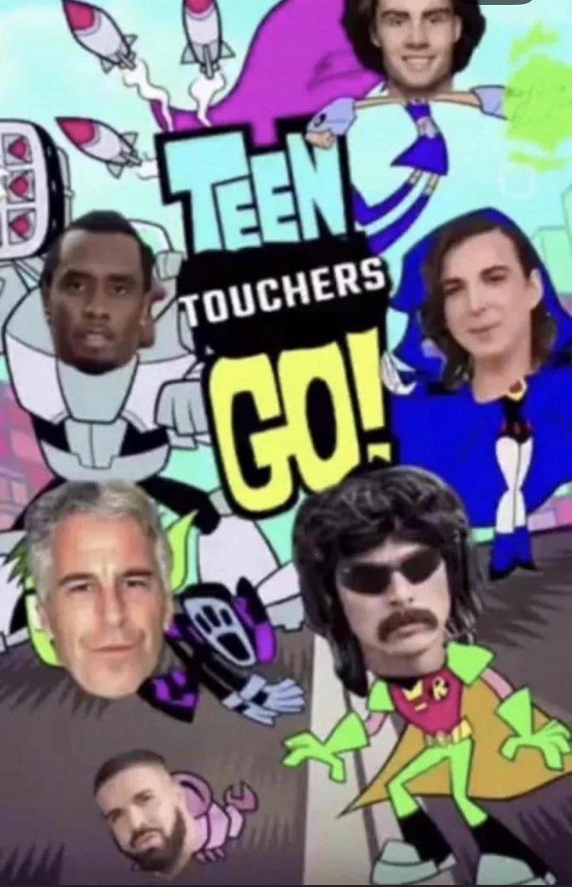 Teen Touchers Go Мем "Teen Touchers Go!" с лицами Дидди, Джимми Сэвилла, Джеффри Эпштейна, Стивена Тайлера и Дрейка на фоне из "Юных Титанов, вперёд!".