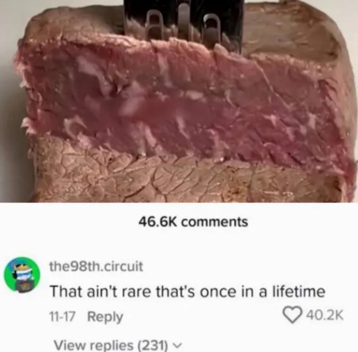 That ain't rare that's once in a lifetime Комментарий под видео с приготовлением стейка о том, что такая прожарка встречается раз в жизни