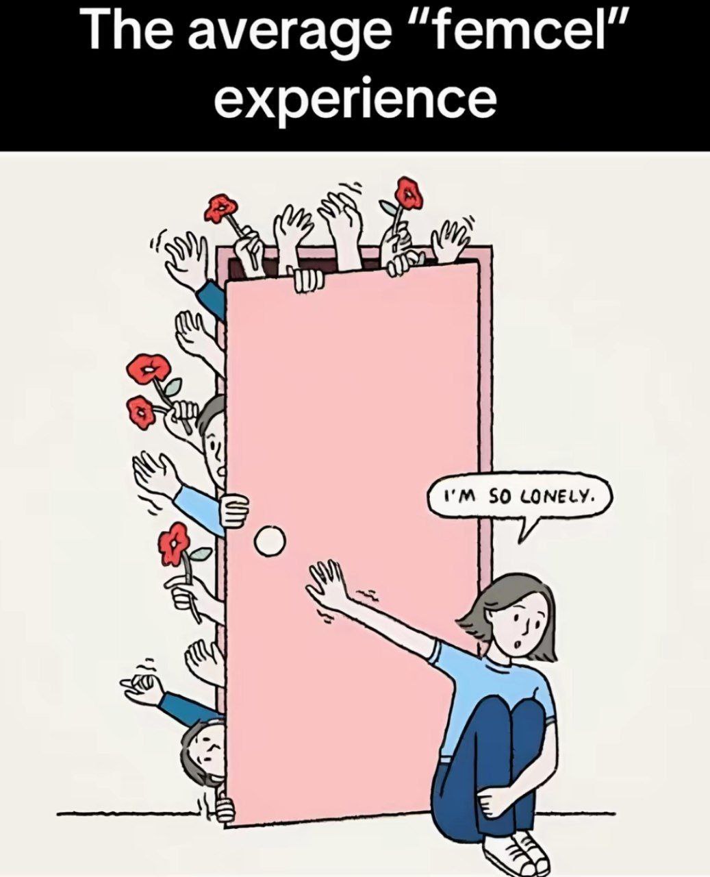 The average "femcel" experience Мем про девушку, которая сидит одна, пока множество рук тянутся к ней из-за двери