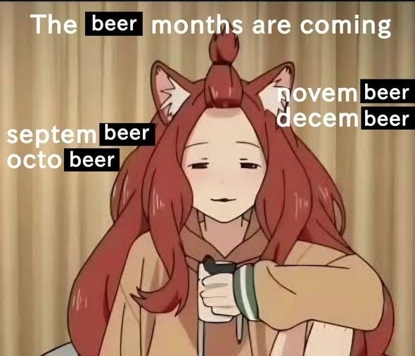 Аниме-девушка с кружкой на фоне штор и надписью «The beer months are coming», где месяцы сентября, октября, ноября и декабря обыграны как septembeer, octobeer, novembeer и decembeer.