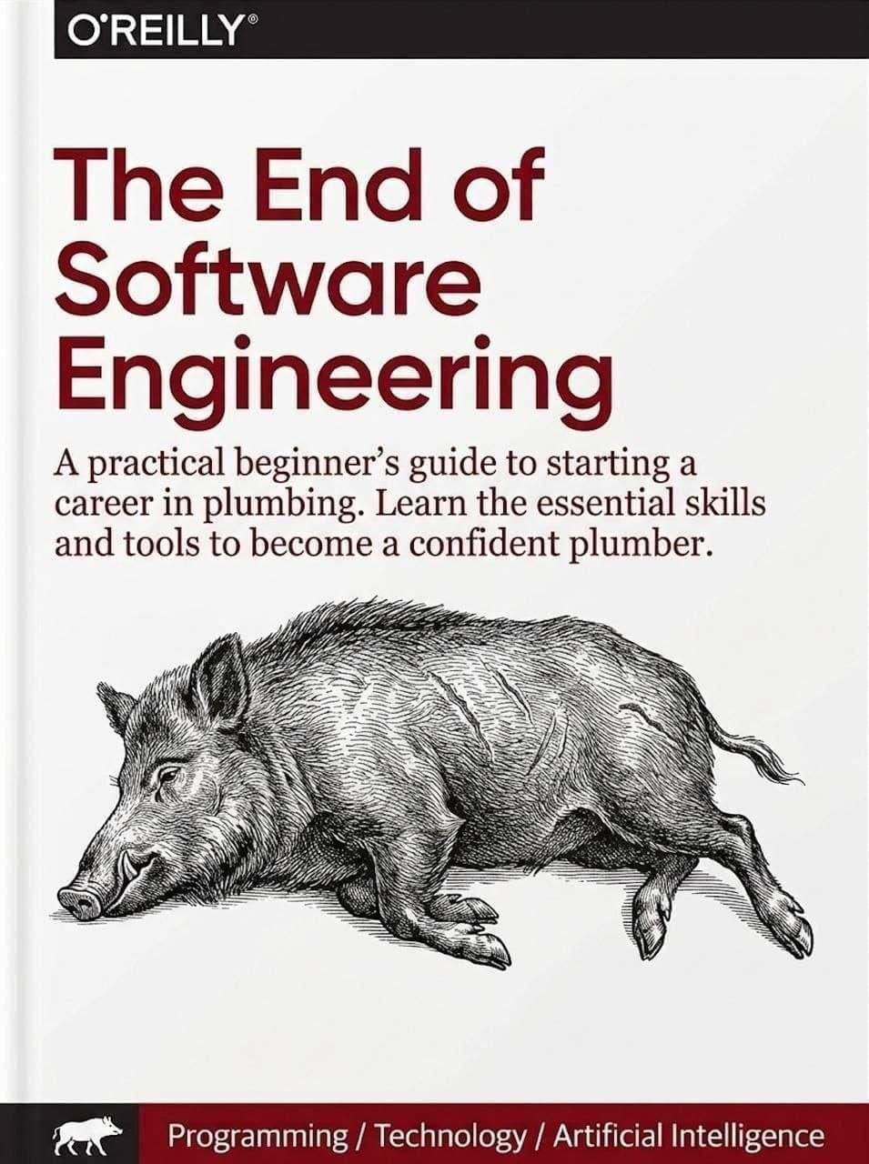 Пародийная обложка O’Reilly с заголовком The End of Software Engineering и подписью про карьеру в сантехнике