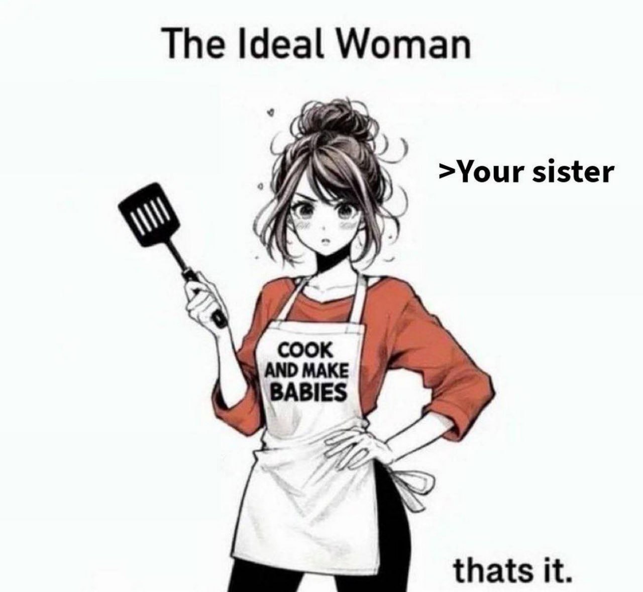 The ideal woman cook and make babies Идеальная женщина готовит и рожает детей