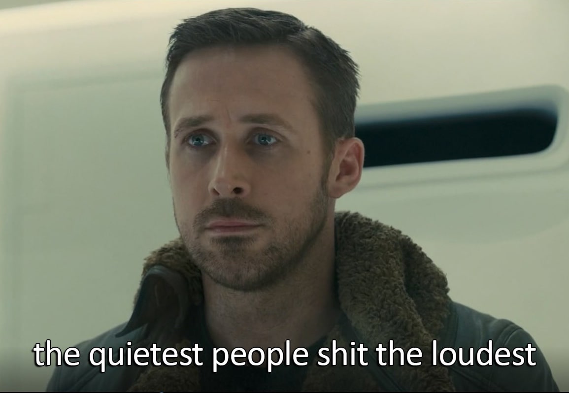 The quietest people shit the loudest Райан Гослинг и надпись "The quietest people shit the loudest"