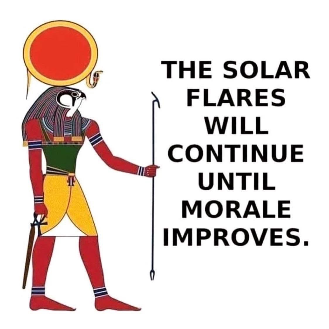 The solar flares will continue until morale improves Мем с богом Ра и текстом «Солнечные вспышки будут продолжаться, пока моральный дух не улучшится»