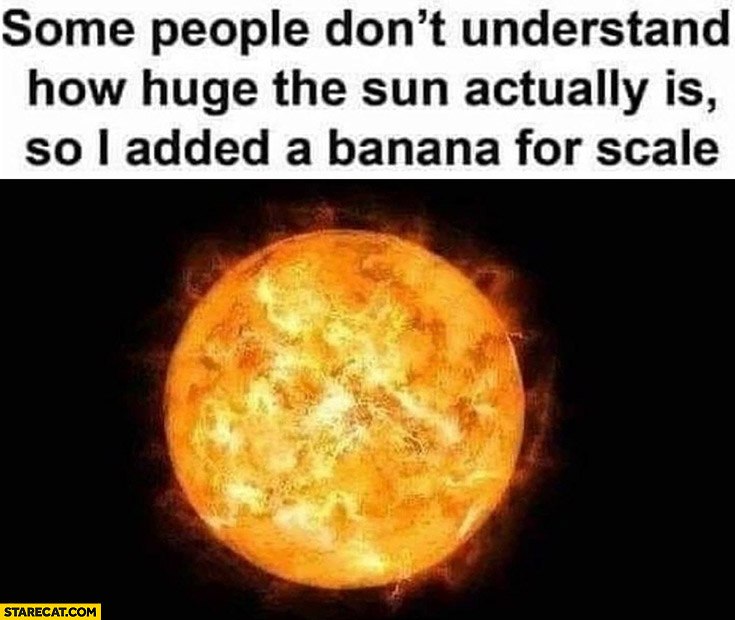 The sun banana for scale Солнце и шутка про банан для масштаба, которого нет на картинке