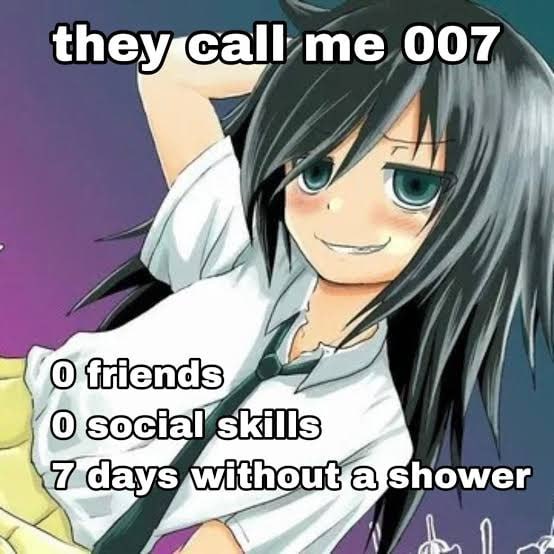 Они называют меня 007: 0 друзей, 0 социальных навыков, 7 дней без душа