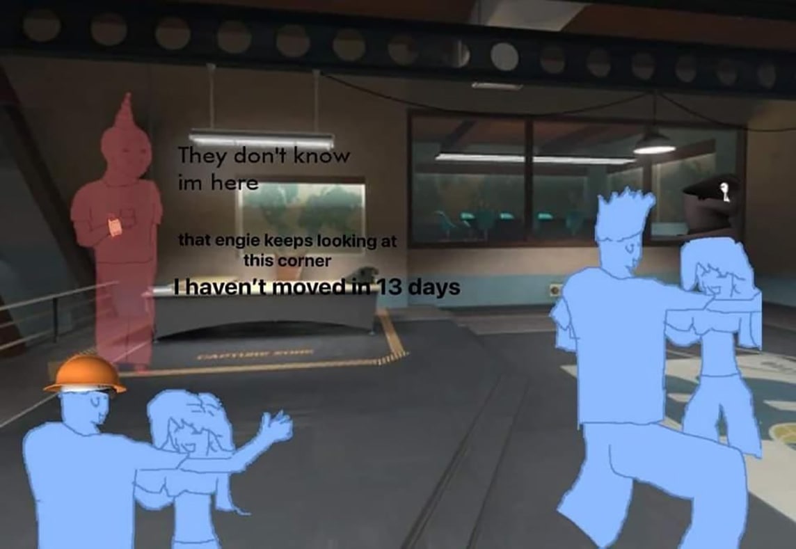 They don't know im here Персонаж из игры Team Fortress 2, который затаился в углу, пока другие персонажи танцуют и не замечают его. Он не двигался 13 дней.