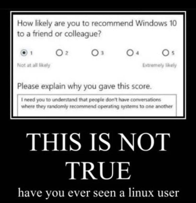 THIS IS NOT TRUE have you ever seen a linux user Опрос о Windows 10 и шутка про пользователей Linux, которые постоянно рекомендуют свою ОС