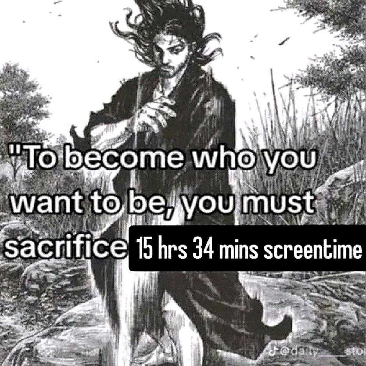 To become who you want to be you must sacrifice 15 hrs 34 mins screentime Мем с надписью «Чтобы стать тем, кем вы хотите быть, вы должны пожертвовать 15 часами 34 минутами экранного времени»