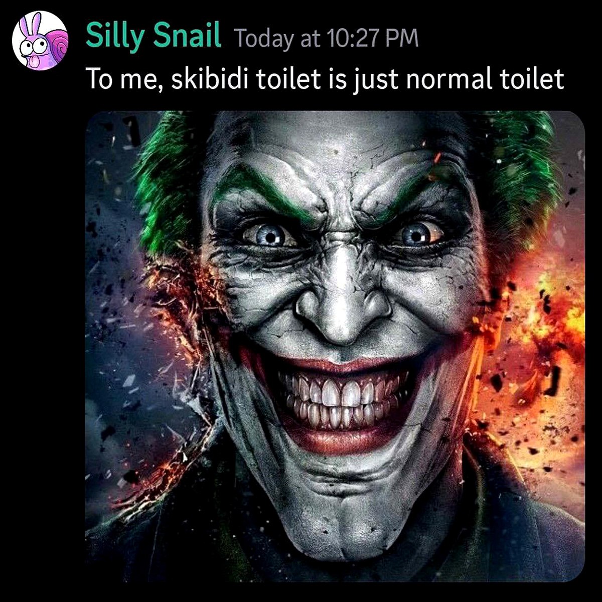 To me, skibidi toilet is just normal toilet Мем, где пользователь Silly Snail утверждает, что для него скибиди туалет — это просто обычный туалет, с изображением Джокера