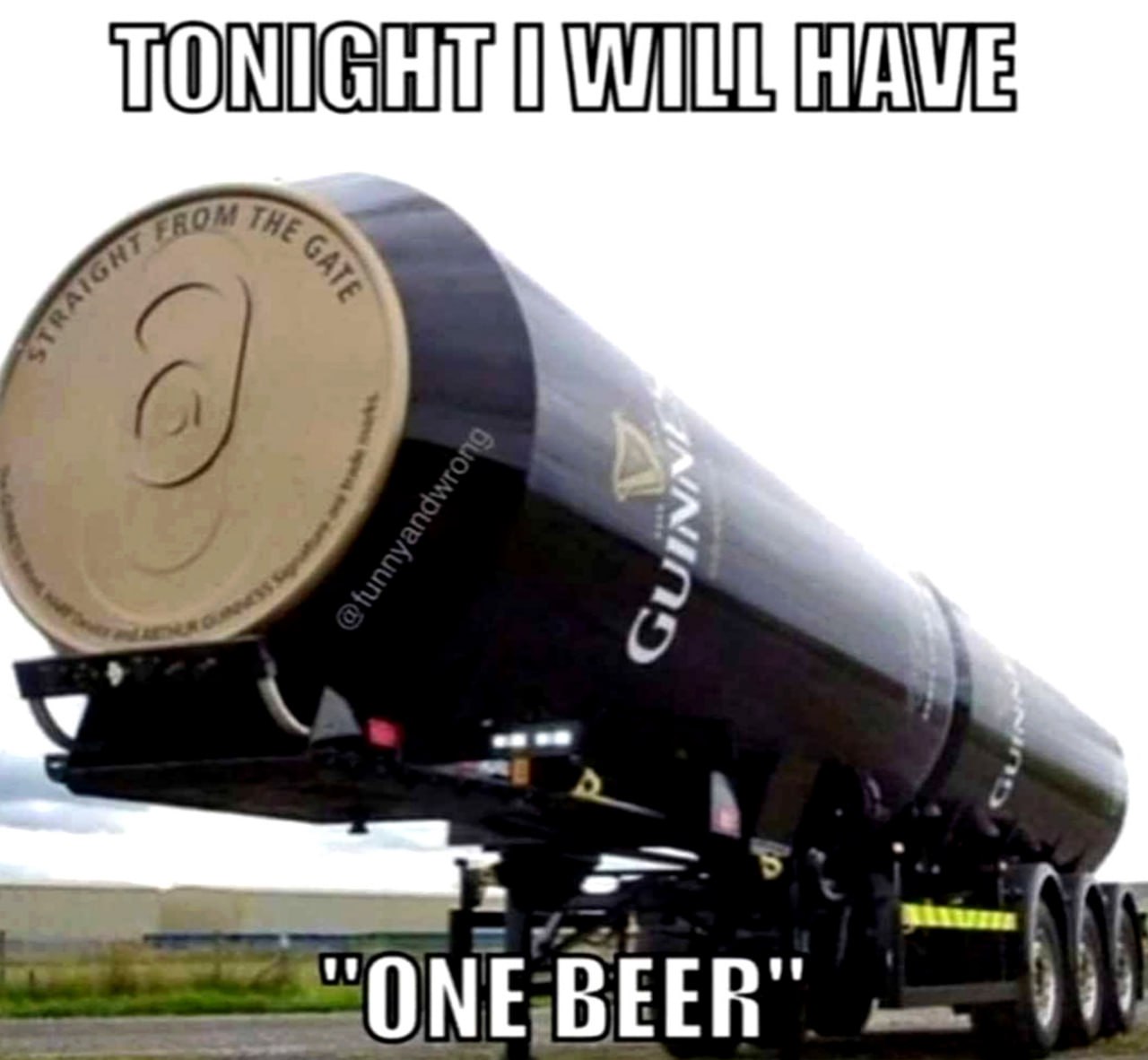 Tonight I will have one beer Огромная цистерна пива Guinness и надпись «Сегодня я выпью одно пиво»
