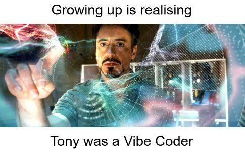 Tony was a Vibe Coder Мем с Тони Старком, который взаимодействует с голографическим интерфейсом, с подписью о том, что "Тони был Vibe Coder"