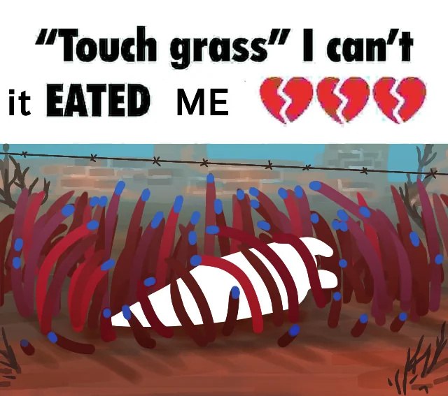 Персонаж говорит, что не может «touch grass», потому что трава его съела, и показывает разбитые сердца.