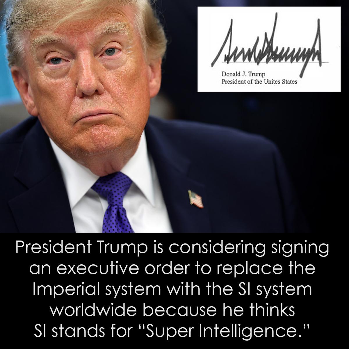 Дональд Трамп якобы хочет заменить имперскую систему мер на систему SI, потому что думает, что SI означает «сверхинтеллект».