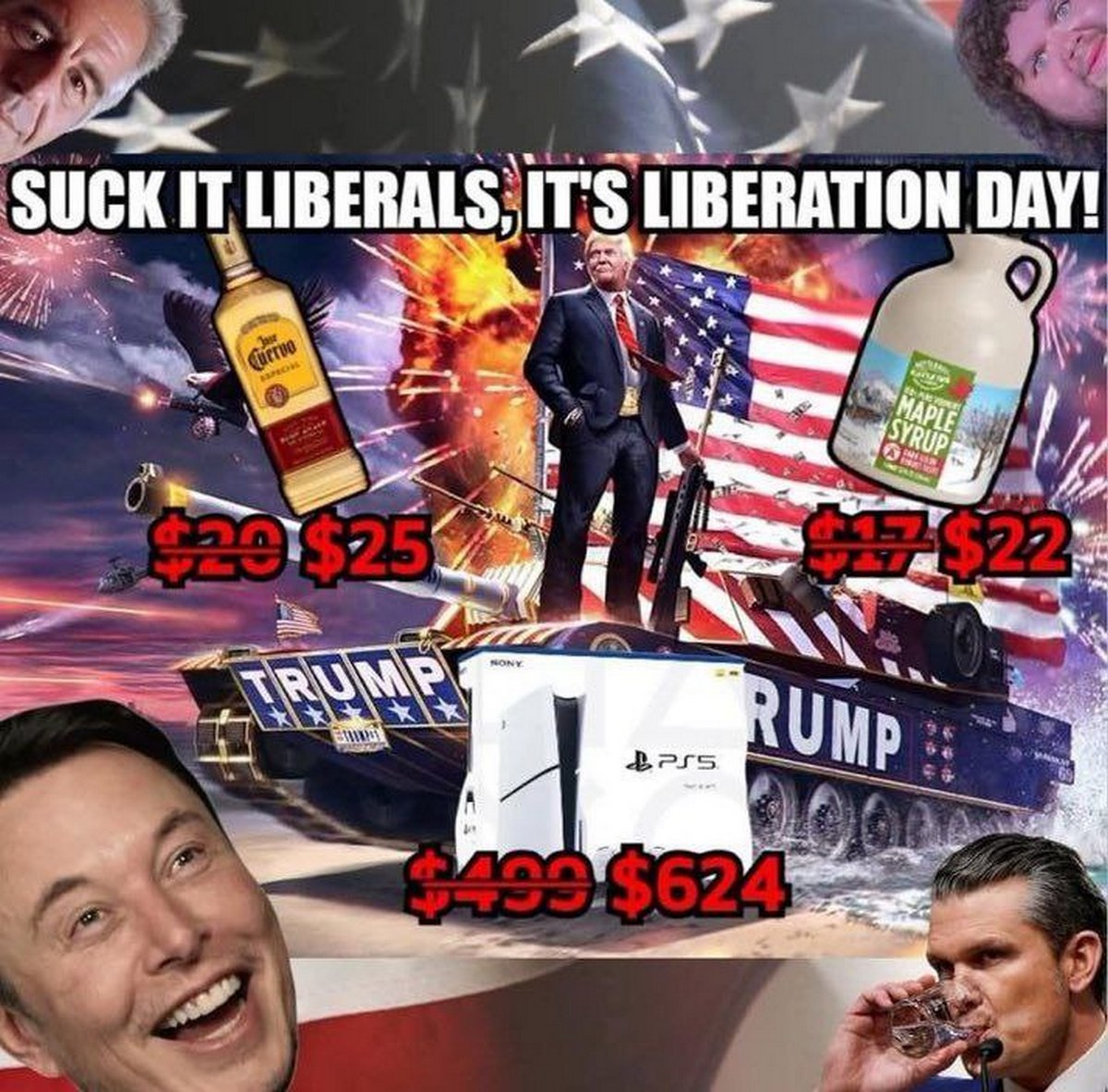 Suck it liberals, it's liberation day! Мем с Трампом на танке, мексиканской текилой, канадским кленовым сиропом и PS5, а также Илоном Маском и Игорем Коломойским