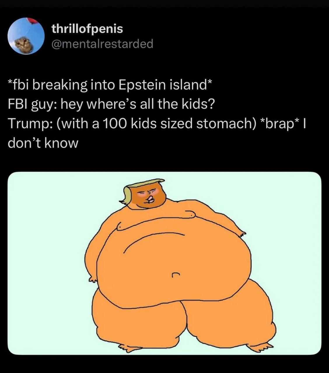 Trump (with a 100 kids sized stomach) Мем с Трампом и 100 детьми, где ФБР ищет детей на острове Эпштейна