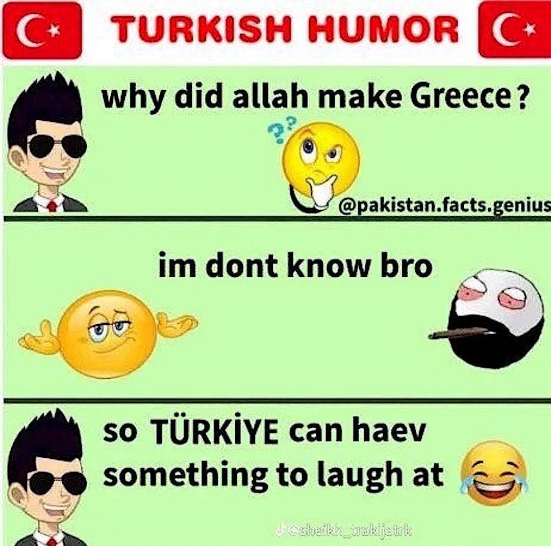 Turkish humor: Why did Allah make Greece? Мем про турецкий юмор, где Аллах создал Грецию, чтобы Турции было над чем посмеяться. На картинке изображены мультяшный персонаж и эмодзи, ведущие диалог о создании Греции.