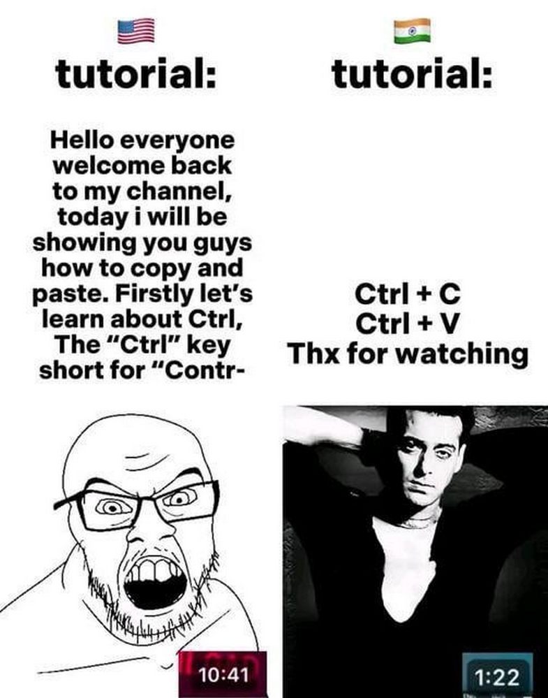 Туториал Ctrl C Ctrl V Мем "Туториал Ctrl C Ctrl V" показывает разницу в подаче информации между американскими и индийскими онлайн-уроками, сравнивая их продолжительность и лаконичность.