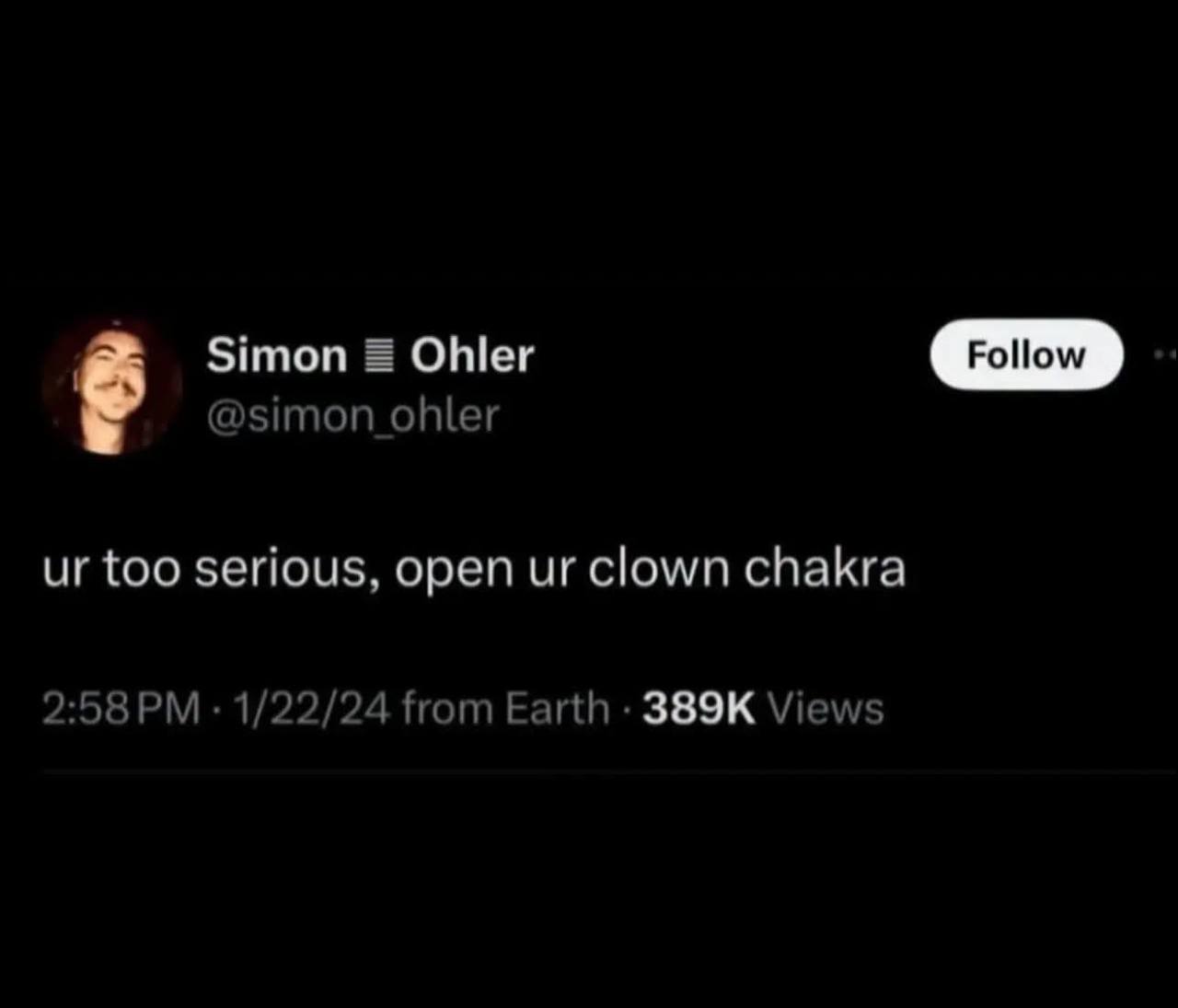Скриншот поста Simon Ohler с фразой «ur too serious, open ur clown chakra» на тёмном фоне.