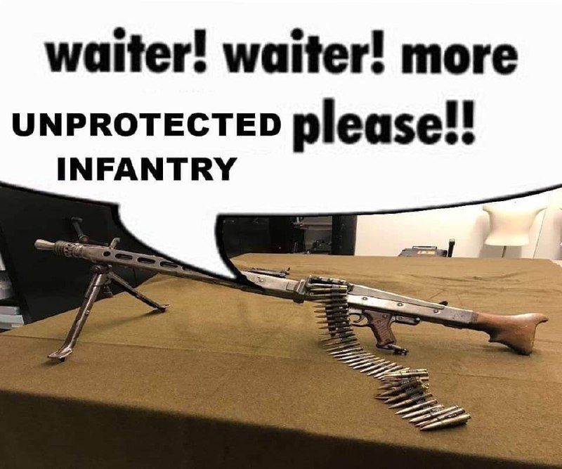 Waiter waiter more unprotected infantry Пулемет MG 42 просит еще незащищенной пехоты