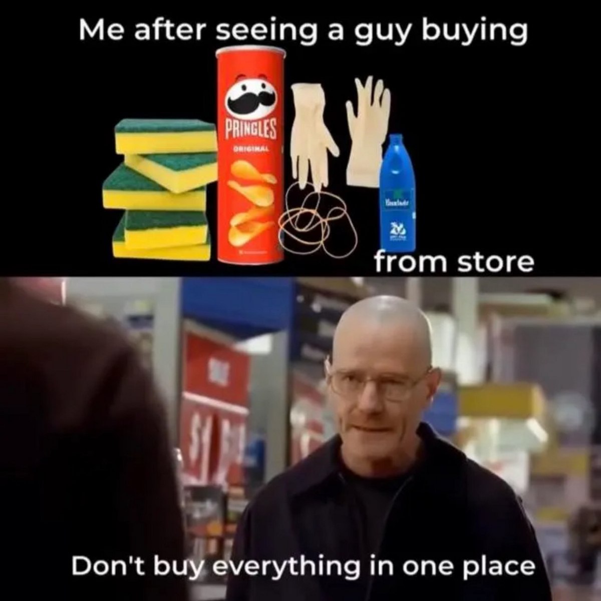 Уолтер Уайт "Don't buy everything in one place" Мем с Уолтером Уайтом и его фразой "Don't buy everything in one place" в магазине, когда он видит подозрительный набор товаров