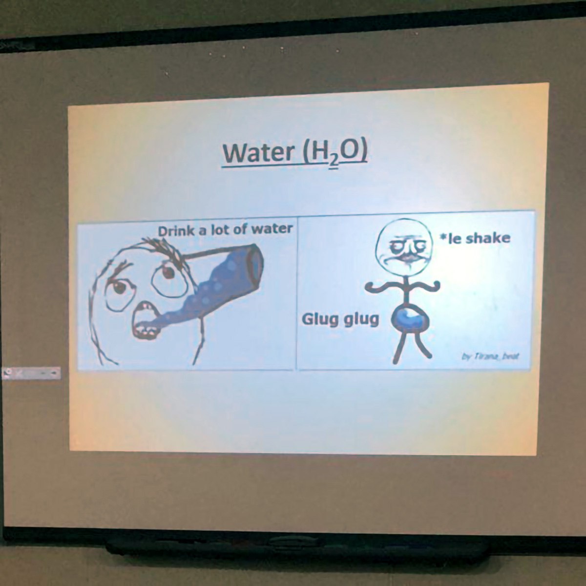 Water (H2O) Drink a lot of water Мем "Water (H2O) Drink a lot of water Glug glug" на проекторе