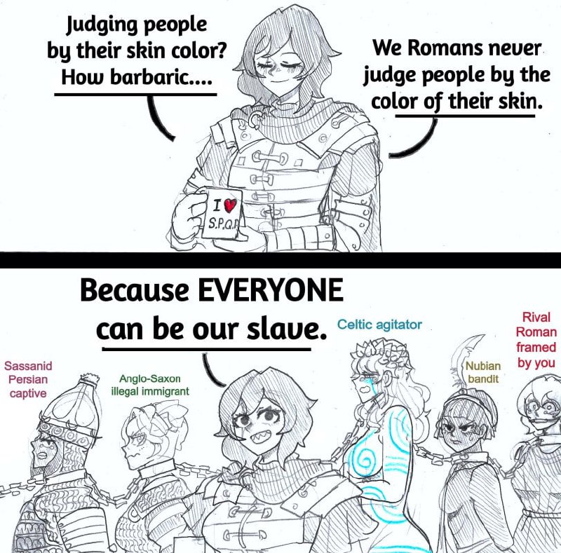 We Romans never judge people by the color of their skin Мем про то, как римляне никого не судят по цвету кожи, потому что все могут быть их рабами