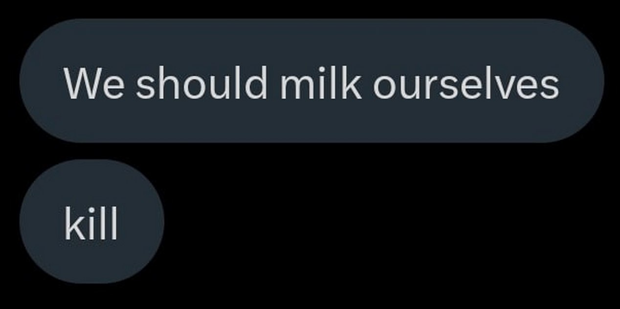 We should milk ourselves Переписка «Мы должны доить себя» и ответ «Убить»