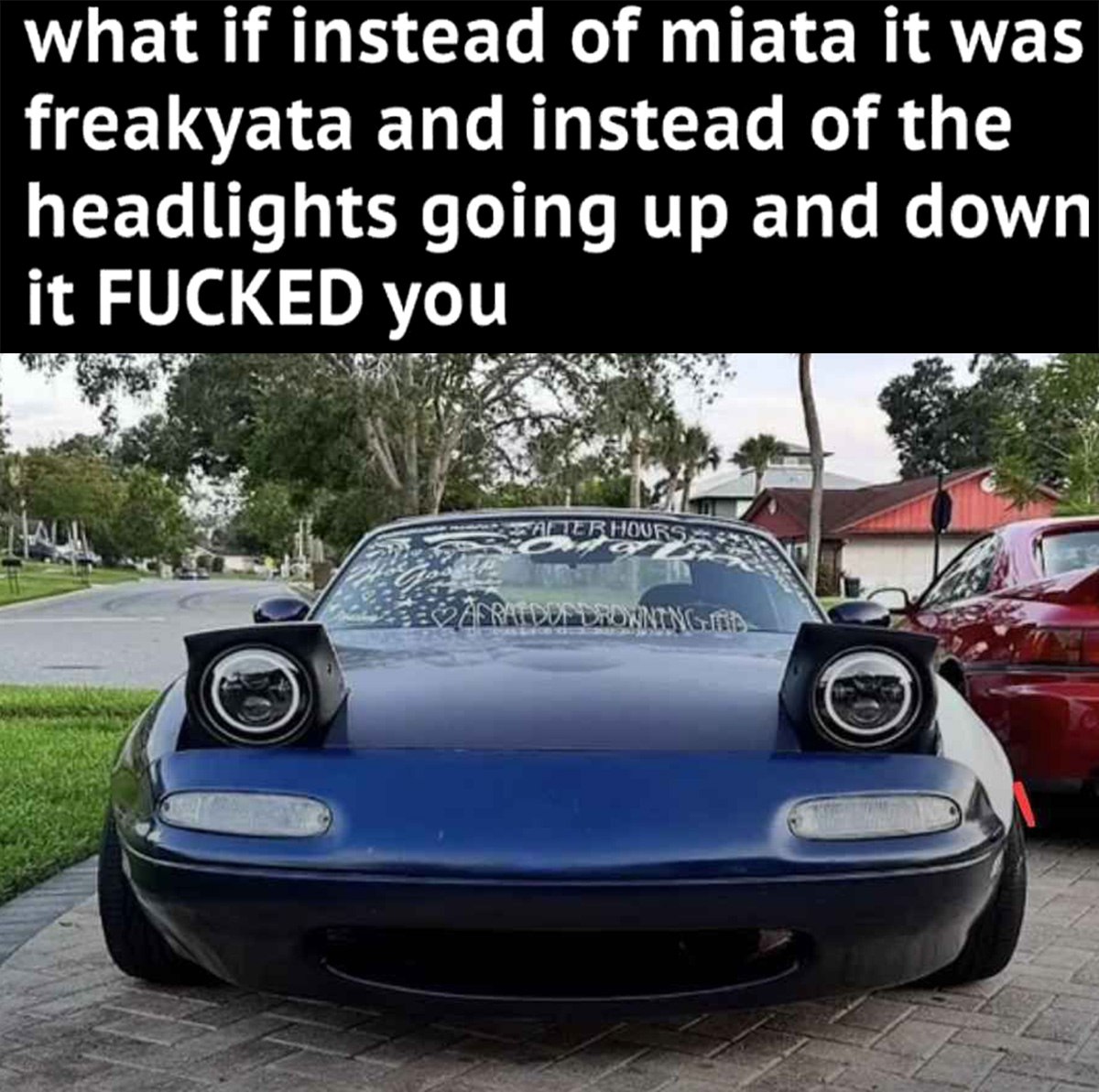 What if instead of miata it was freakyata Что, если вместо miata это была бы freakyata