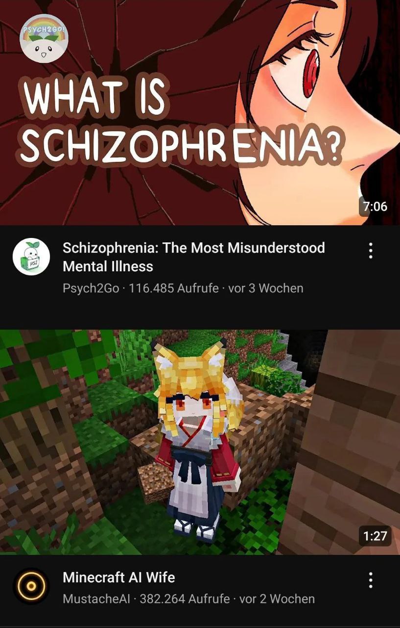 Что такое шизофрения Minecraft AI wife Два рекомендованных видео на YouTube с противоположным содержанием, одно о шизофрении, а другое о жене-ИИ из Майнкрафта.