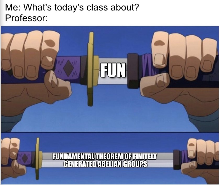 Мем про веселье и фундаментальную теорему конечно-порожденных абелевых групп на занятии