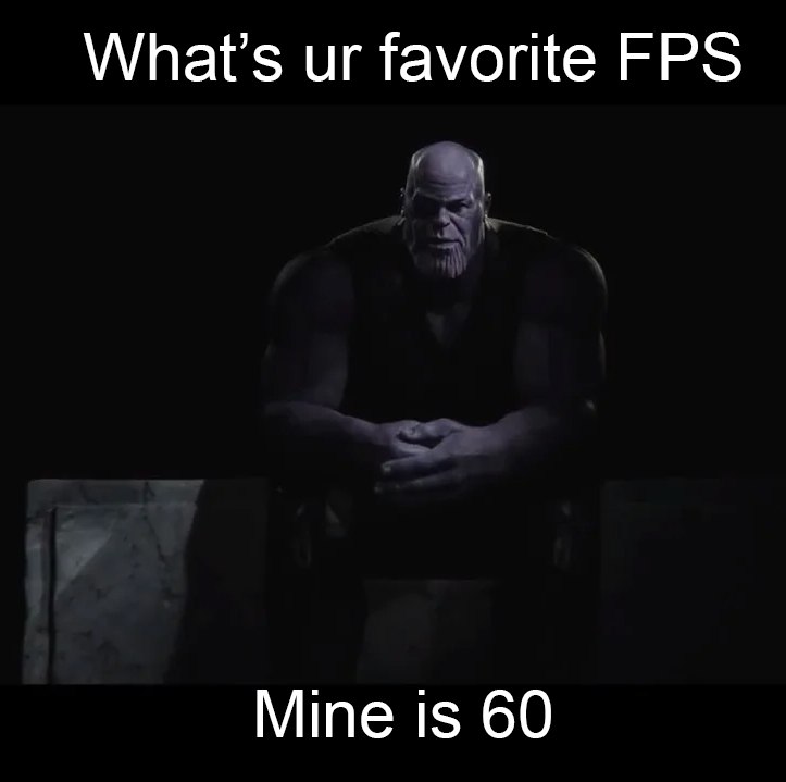 Какой твой любимый FPS, мой — 60 Мем с Таносом, сидящим в темноте, с надписью "Какой твой любимый FPS. Мой — 60".