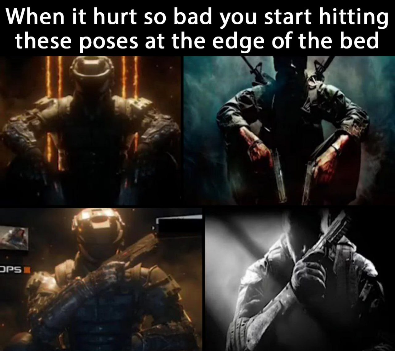 When it hurt so bad you start hitting these poses at the edge of the bed Мем, где персонажи из игры Call of Duty принимают героические позы, сидя на корточках, что сравнивается с поведением человека, которому так сильно больно, что он принимает такие же позы на краю кровати.
